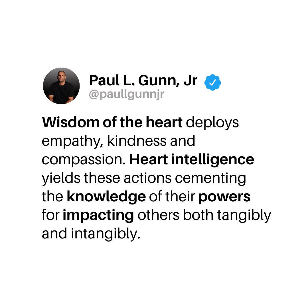 paullgunnjr's tweet image. Deploy the Wisdom of Heart Intelligence. #heart #kindness #heartintelligence #empathy