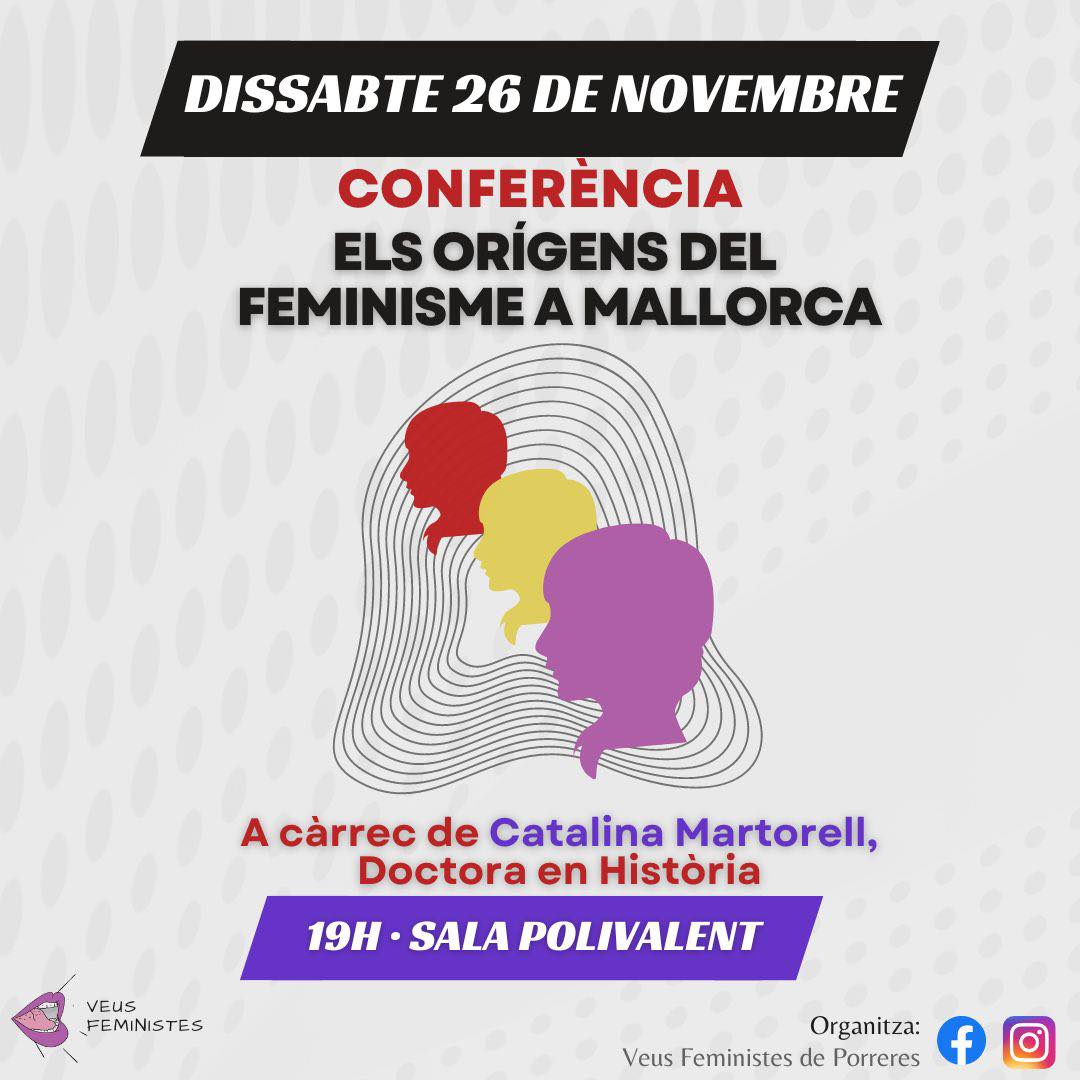 😊Aquest dissabte, 26 de novembre, parlarem de les primeres feministes de #Mallorca. Explicarem quines eren les seves lluites i quins eren els seus col·lectius on miltaven. 
Si vos fa ganes serà a #Porreres a les 19 hores, en un acte organitzat per Veus Feministes Porreres!