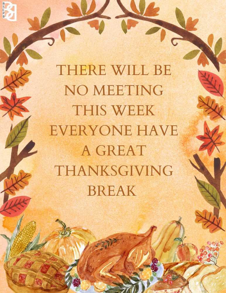 Have a safe and fun Thanksgiving break! There is no meeting tonight but we can't wait to see you after break! 😁