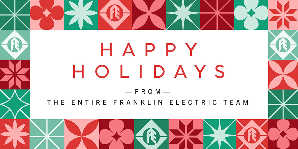 Happy Holidays from all of us at Franklin Electric. Our offices are closed Thursday (11/24) and Friday (11/25), but normal business hours resume on Monday!
