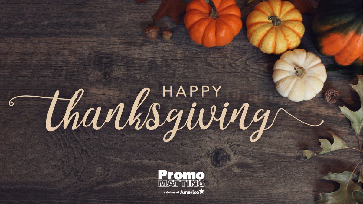 PromoMatting's tweet image. Happy Thanksgiving! Wishing you and your loved ones a wonderful weekend!