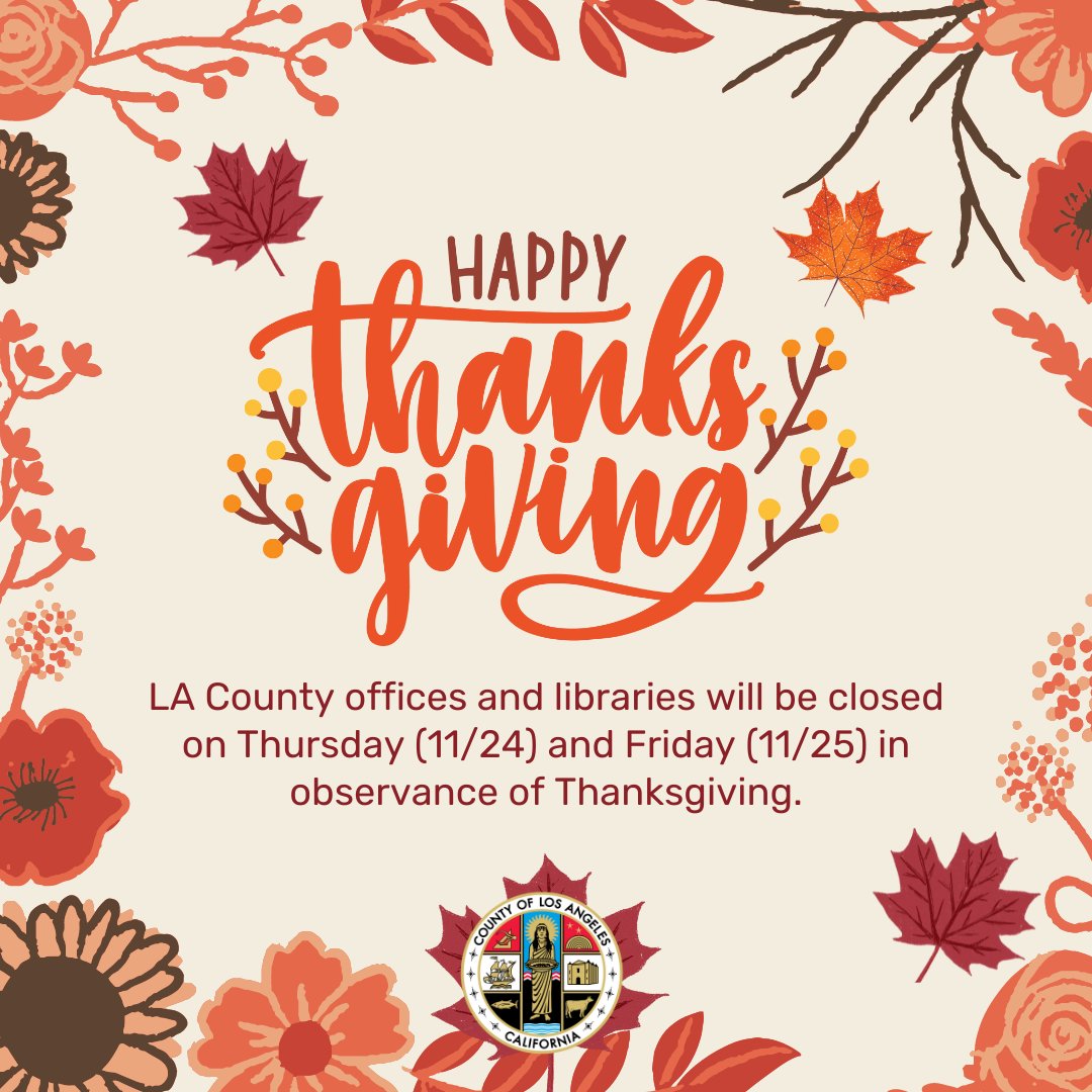 LA County offices and libraries will be closed tomorrow and Friday in observance of #Thanksgiving. We wish you all a happy and healthy holiday 🍁🥧
