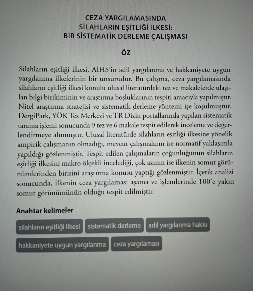 Ülkemizde kanaatimce yeterince yapılmayan bir araştırma var:"Sistematik Derleme". CEZA YARGILAMASINDA SİLAHLARIN EŞİTLİĞİ İLKESİ: BİR SİSTEMATİK DERLEME ÇALIŞMASI isimli makalem Ankara Barosu Dergisinde yayınlanmıştır. Faydalı olması ümidiyle. dergipark.org.tr/tr/pub/abd/iss…