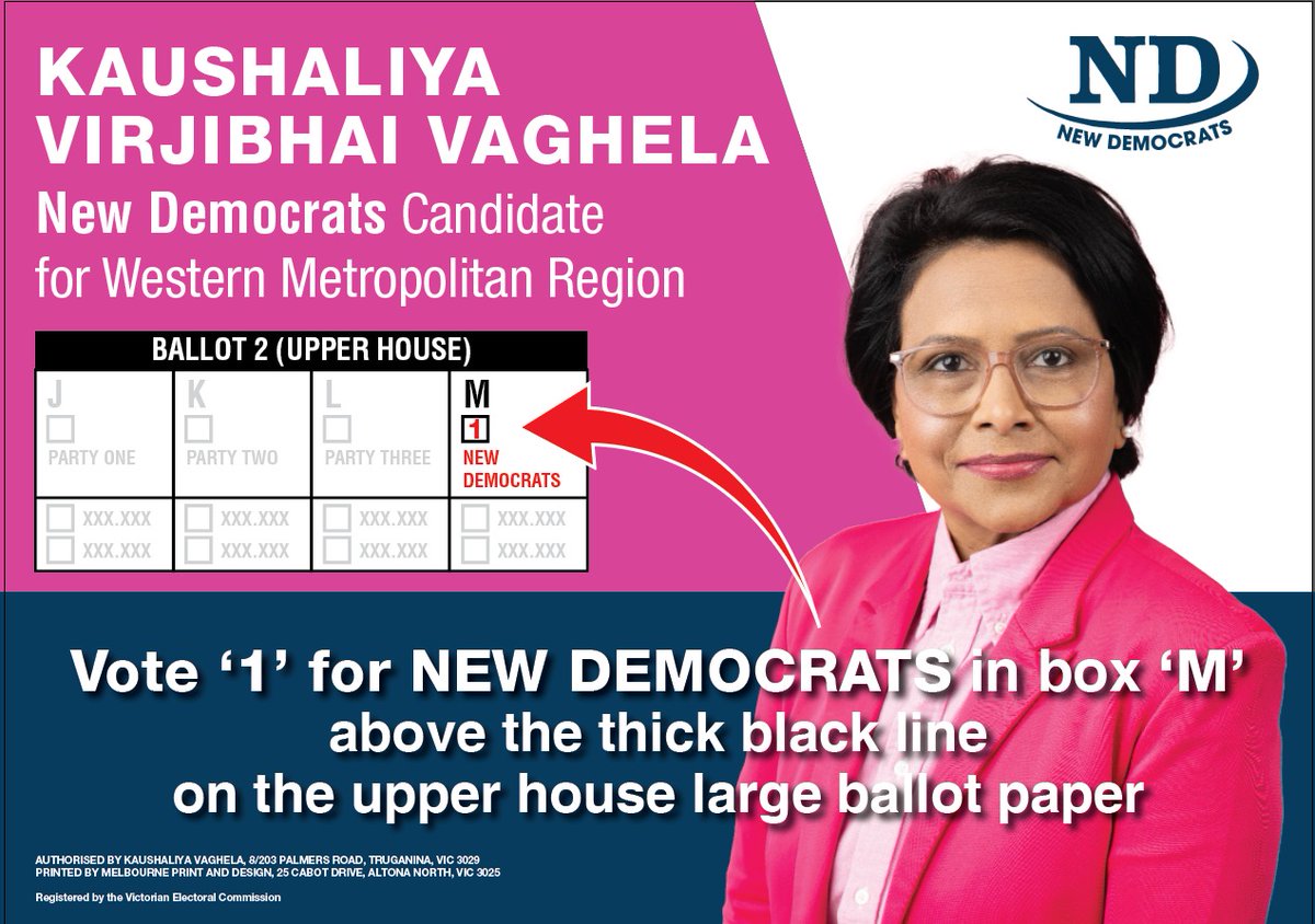 FOR KAUSHALIYA VAGHELA, VOTE '1' FOR 'NEW DEMOCRATS' PARTY 

On the large ballot paper for Western Metropolitan Region, put number '1' in only Box 'M' for NEW DEMOCRATS party. Please do not put any number in any other boxes on the large ballot paper. 

Vote 1 NEW DEMOCRATS
