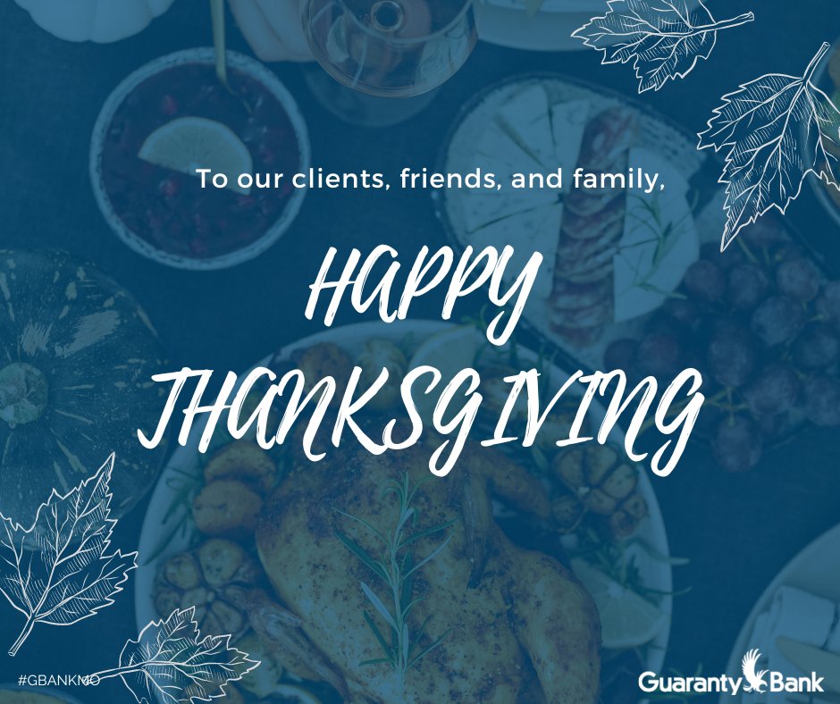 GBankMo's tweet photo. Happy Thanksgiving from all of us at Guaranty Bank. We will be closed tomorrow, Thursday, November 24 for the federal holiday. We will resume normal business hours on Friday. #thanksgiving #gbankmo https://t.co/yNYjteiE8c