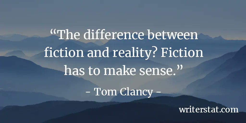 WrtrStat's tweet photo. "The difference between fiction and reality? Fiction has to make sense." - Tom Clancy #amwriting #Writing. https://t.co/xVrpYh9jef