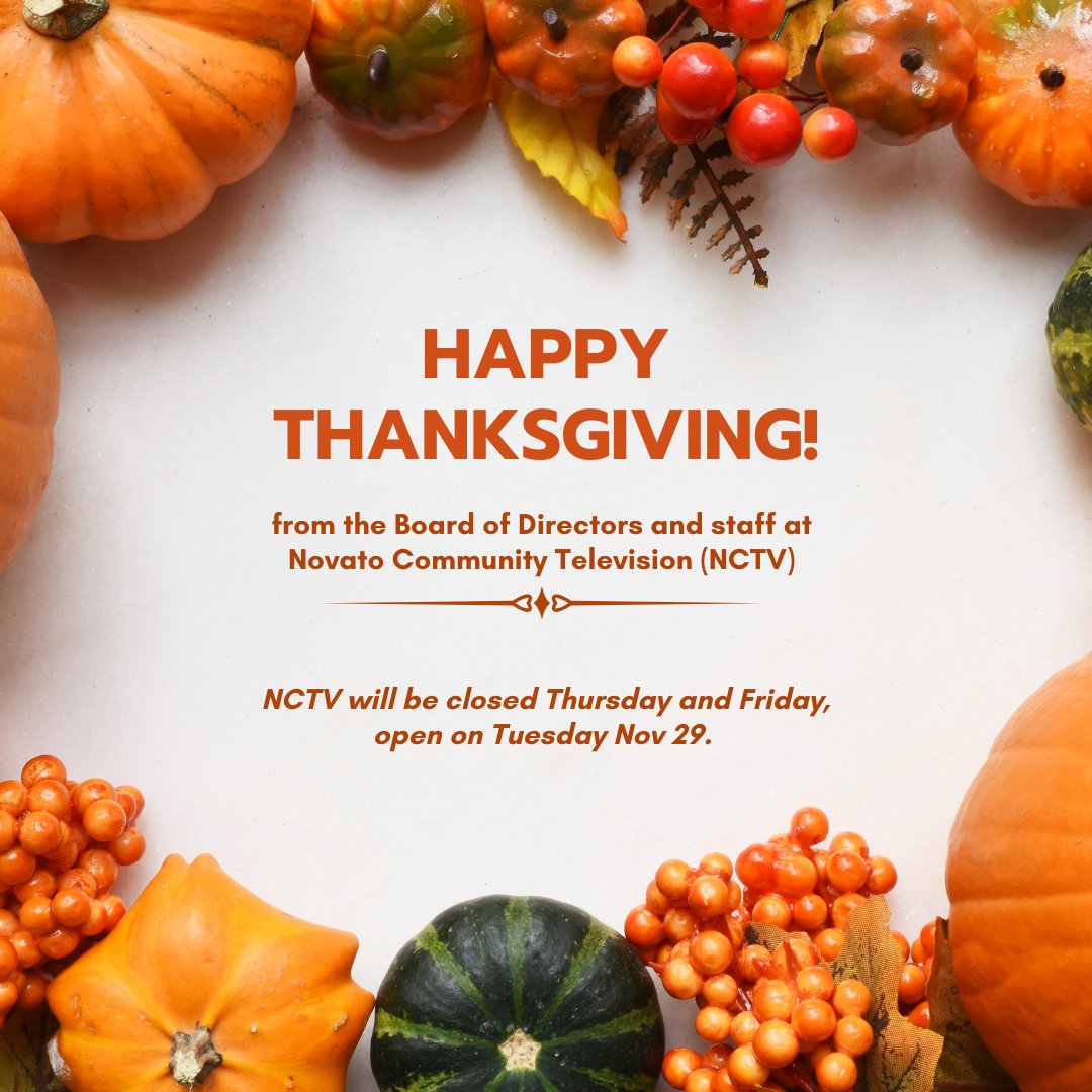 NCTV_Novato's tweet photo. Happy Thanksgiving from everyone at NCTV! We will be closed Thursday and Friday, reopening Tuesday Nov 29. Wishing you a happy and healthy holiday!
#thanksgiving https://t.co/MXe7KNbcjy