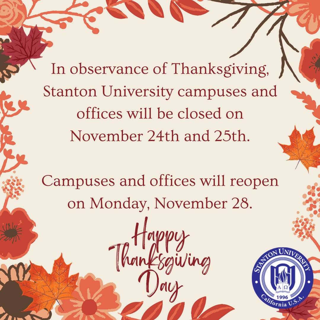 Stanton_Uni's tweet photo. Stanton University will be observing the Thanksgiving Holiday; the campuses and offices will be closed on November 24 and 25.
 
There will be no on-campus classes scheduled on these days. Please check your Canvas Weekly module and announcements for your weekly assignments. https://t.co/n3GANP571D