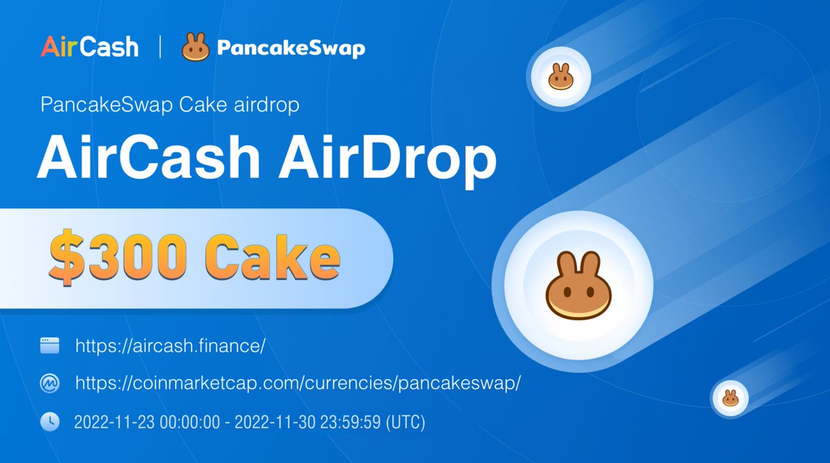 [AirDrop] AirCash &amp; PancakeSwap(Cake) AirDrop

🎁Prize: $300 Cake

⏲️Start Time👇: 
2022-11-23 00:00:00 (UTC)

⏳End Time👇: 
2022-11-30 23:59:59 (UTC)

🌴Venue(Please open the link in your wallet)👇:
aircash.finance/airdrop