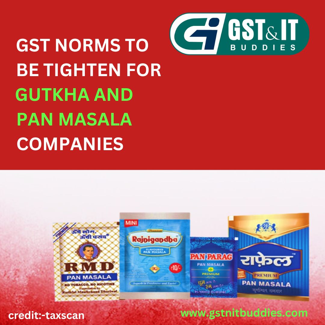 gst_itbuddies's tweet photo. GST NORMS TO BE TIGHTEN FOR GUTKHA AND PAN MASALA COMPANIES #tcs #govtofindia #section206 #section #sales #itr #tds #gst #art #follows https://t.co/HTkcsP5jfC https://t.co/6SOT0Fycz7