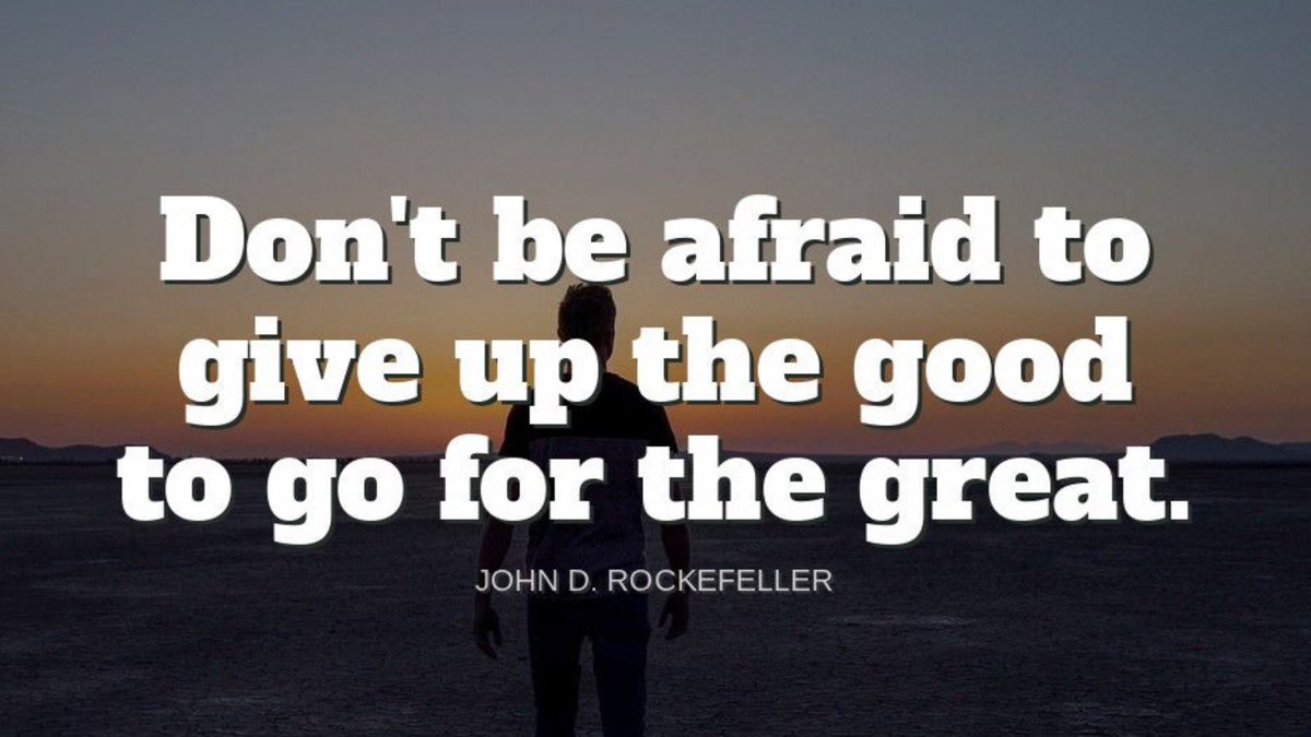 TheZigZiglar's tweet photo. "Don't be afraid to give up the good to go to the great."-John D. Rockefeller https://t.co/ZaDQ2SzSyX
