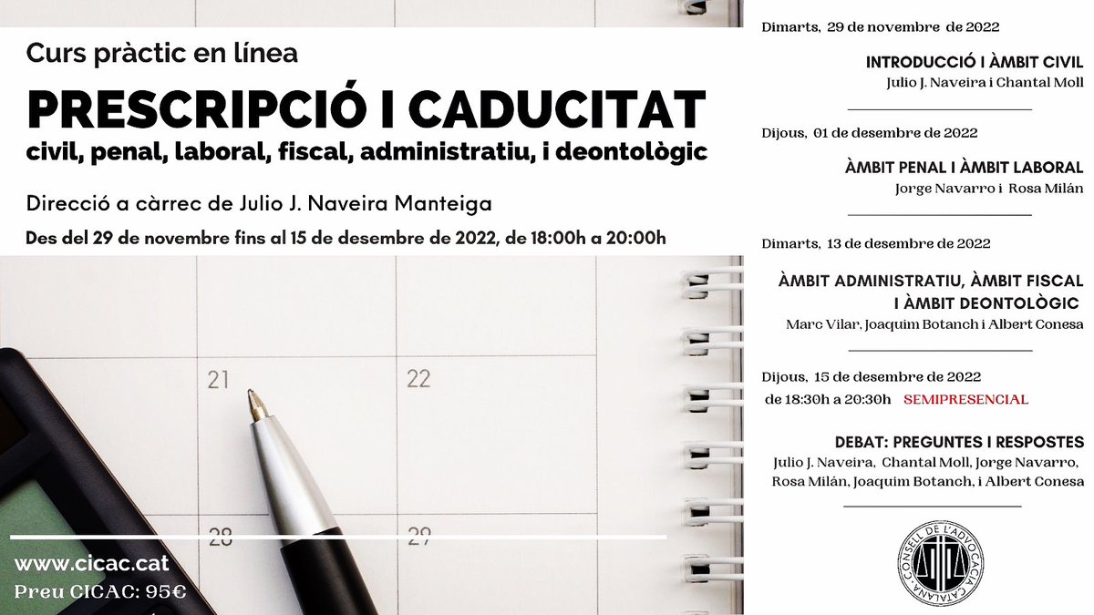 ‼️Nou Curs #enlinia “PRESCRIPCIÓ I CADUCITAT en els àmbits: Civil, Penal, Laboral, Fiscal, Administratiu i Deontològic"
💻 4 sessions: 29/11; 01, 13 i 15/12 de 18h a 20h
⚖️ Diferenciar terminis; formes i efectes de la seva interrupció i/o suspensió 
👉🏻 cicac.cat/?p=28611