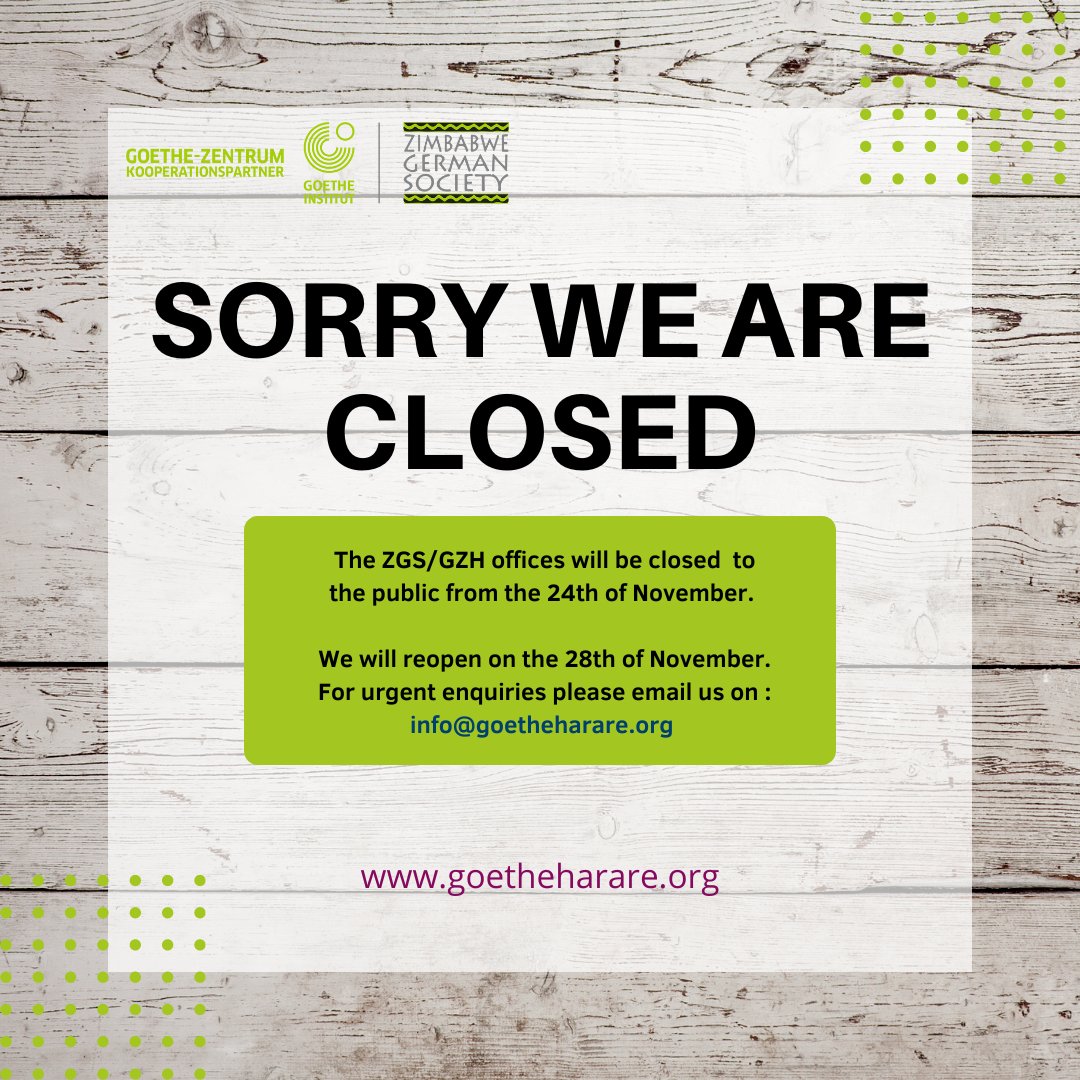 Guten Morgen! The ZGH/GZH offices will be closed to the Public from the 24th of November . We will reopen on the 28th of November. For urgent inquiries please use our contacts link to call or email us. #GoetheInstitute #goethe #zgsgzh #zgsharare #languageschool