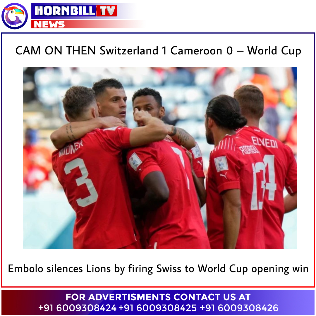 hornbilltv's tweet photo. CAM ON THEN Switzerland 1 Cameroon 0 – World Cup
Embolo silences Lions by firing Swiss to World Cup opening win

Watch HornbillTV on ACC Channel No. 15, Airtel Channel 650, JioTV, JIOTV APP
Download on Play Store &amp; AppStore

#Switzerland #Cameroon #WorldCup2022 #OpeningWin https://t.co/UKzwabLpiN