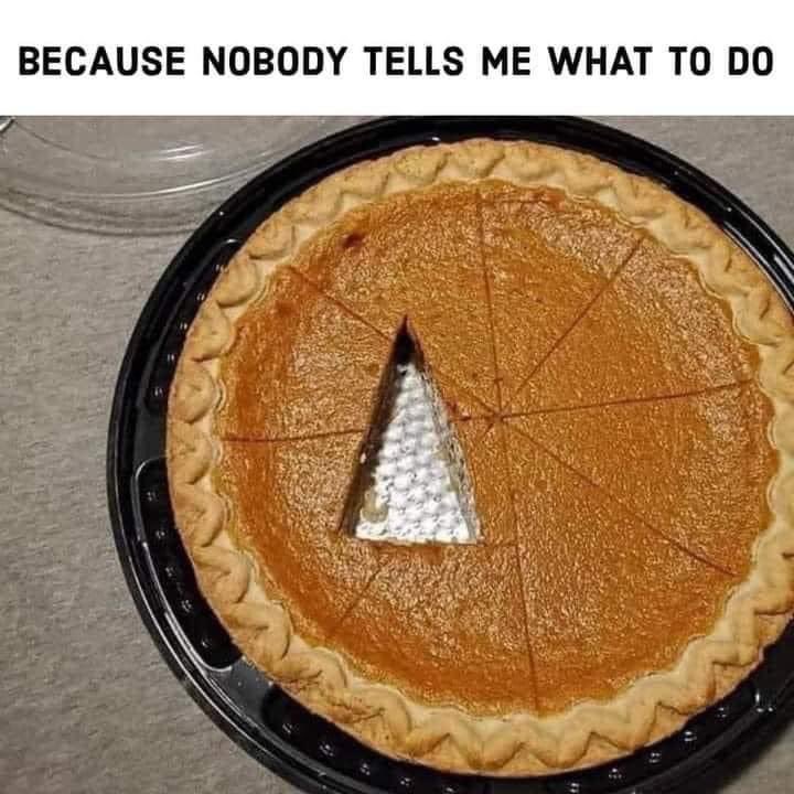 Please don’t skip your pie today, worry about that tomorrow