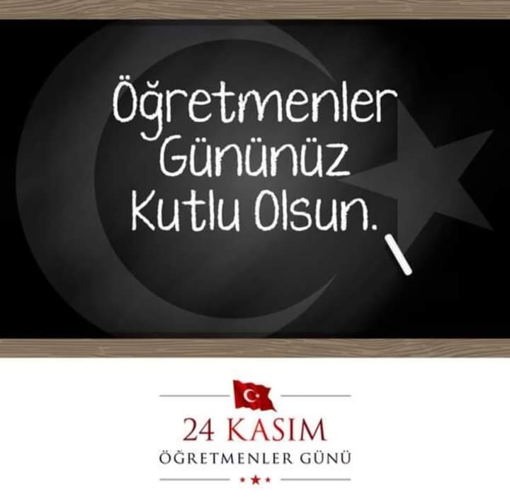 Türkiye Cumhuriyetinin kurucusu  Gazi Mustafa Kemal Atatürk başta olmak üzere. Tüm Öğretmenlerimizin,eğitim camiamızda görev yapan tüm öğretmen ve eğitimcilerin öğretmenler gününü kutluyoruz..