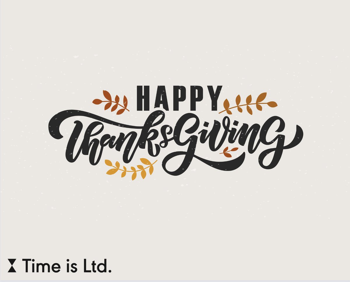 timeisltd's tweet photo. Time is Limited. We hope you enjoy the holiday with your loved ones. We're thankful for our incredible teams that are working hard to change the workplace for the better. https://t.co/cgLidJm58h