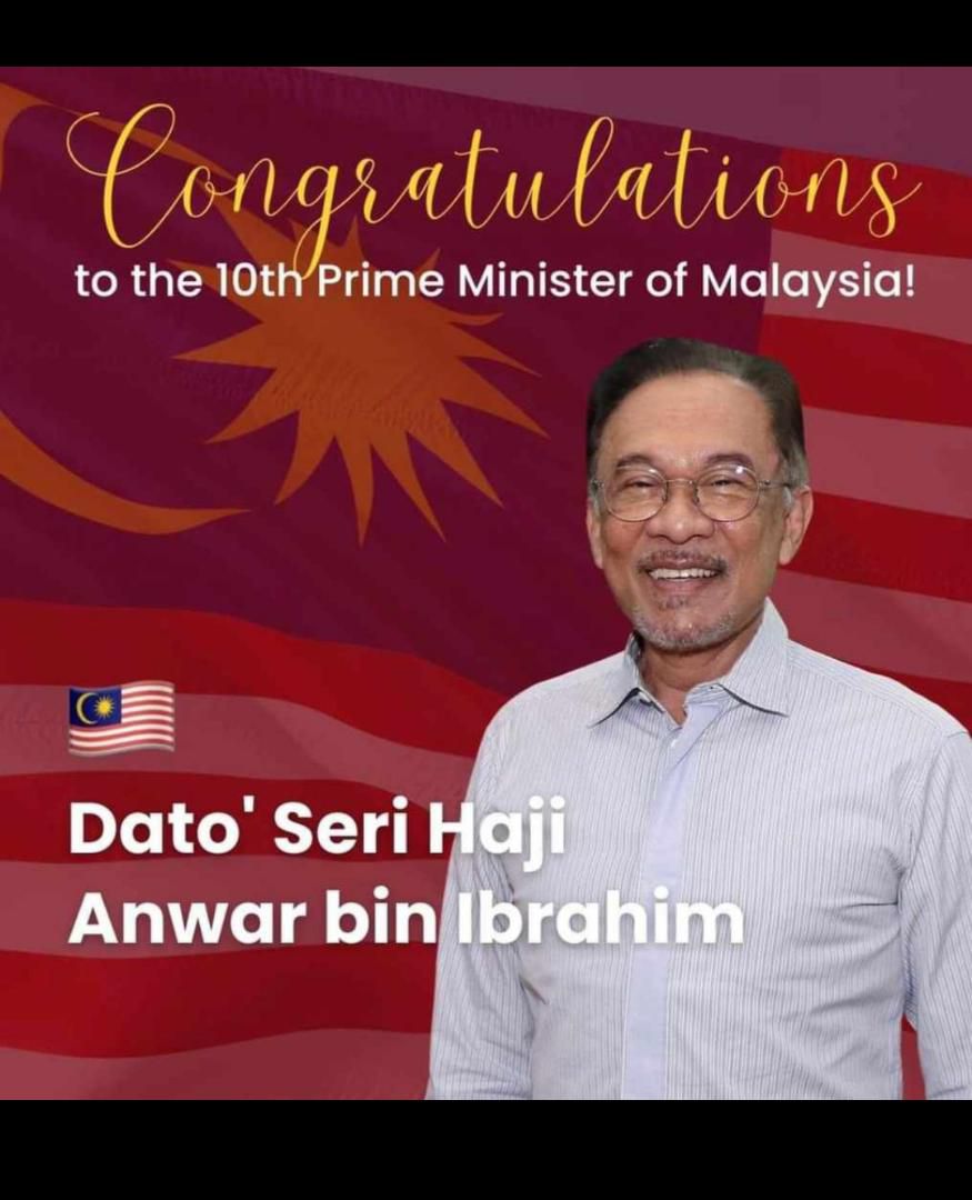 Congratulations to Datuk Seri Anwar Ibrahim DSAI as our New Prime Minister of Malaysia