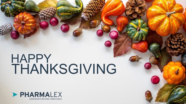 PharmaLex wishes a happy and peaceful Thanksgiving to everyone!
On this wonderful day, cherish and love one another!
Happy Thanksgiving