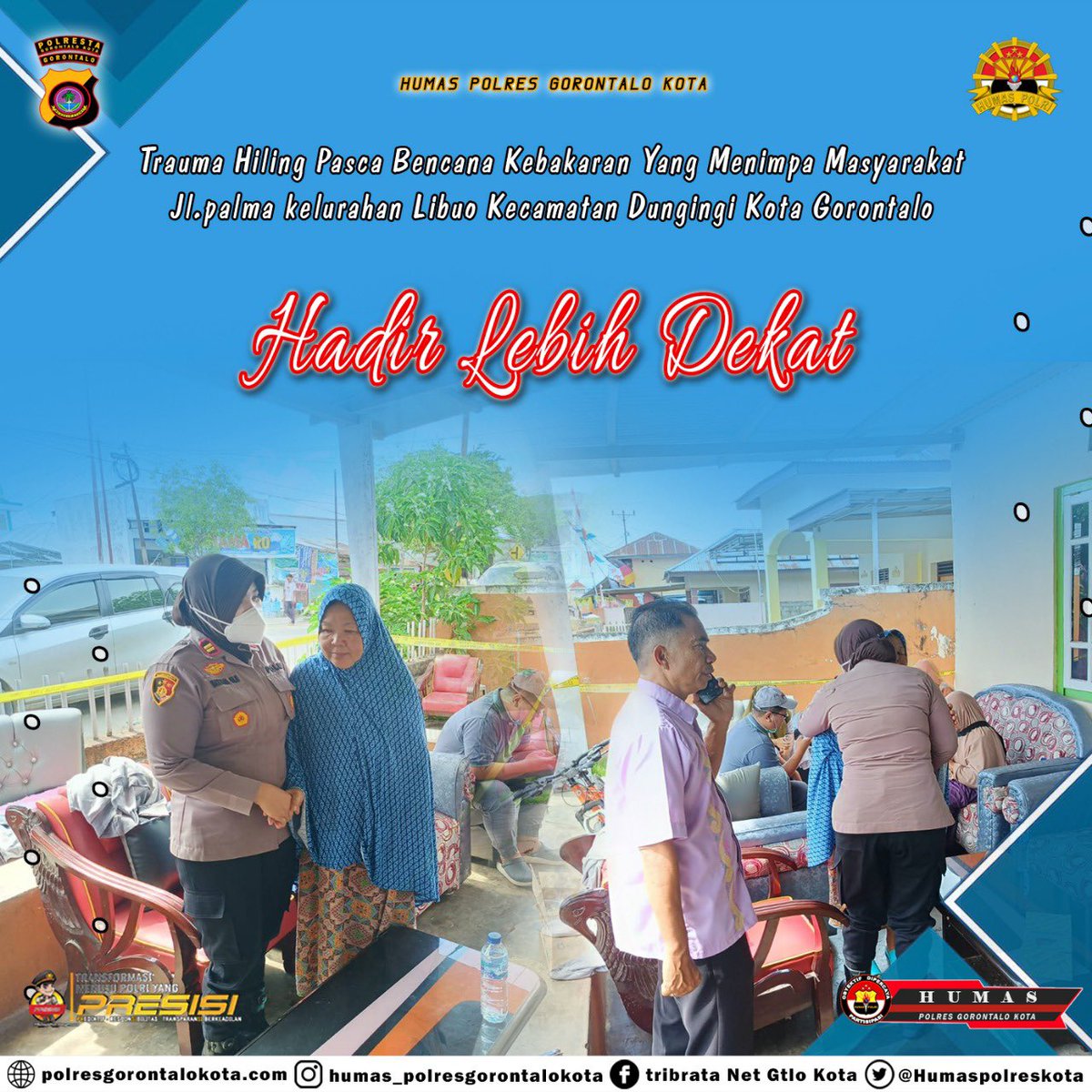 "Hadir Lebih Dekat"
Trauma Healing pasca bencana kebakaran yang menimpa masyarakat Jln. Palma Kel. Libuo Kec. Dungingi Kota Gorontalo dilakukan oleh Kapolsek Dungingi Polres Gorontalo Kota

#PolresGorontaloKota
#KapolresGorontaloKota
#KapolsekDungingi
#HumasPolresGorontaloKota