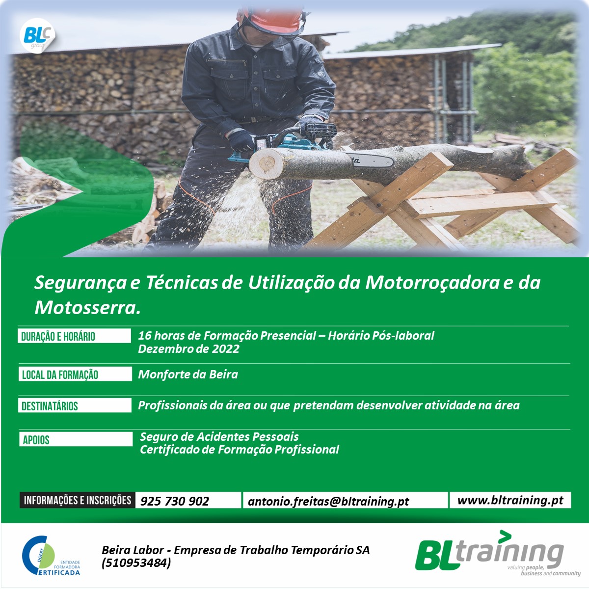 📢 MONFORTE DA BEIRA: Formação Presencial em Segurança e Técnicas de Utilização da Motorroçadora e da Motoserra

✔️ Seguro de Acidentes Pessoais
✔️ Certificado de Qualificações

📝Inscreva-se enviando email para: antonio.freitas@bltraining.pt ou ligando para 925 730 902