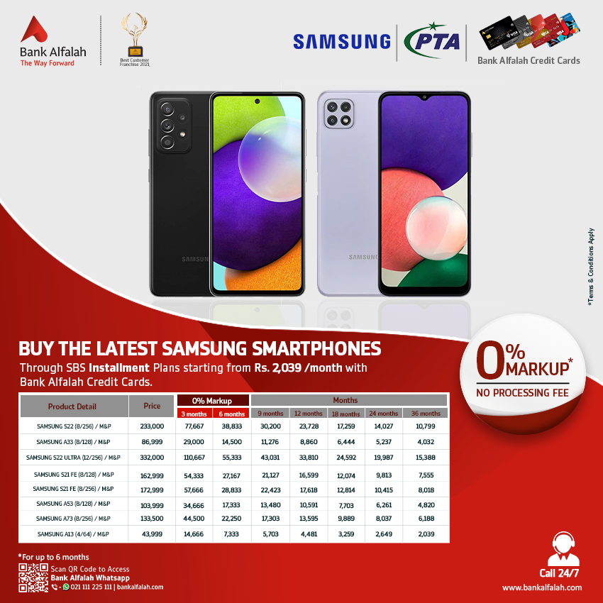 BankAlfalahPAK's tweet photo. Step into the Modern Era with the latest Samsung Smartphone with SBS Installment Plans starting from just Rs 2,039/month.
T&C Apply
Apply online at https://t.co/bFYjj9oBlV or call at 021-111-225-111.
#BankAlfalah #SBSInstallments #BAFCards #Samsung #TheWayForward https://t.co/BxxyZuvxeS