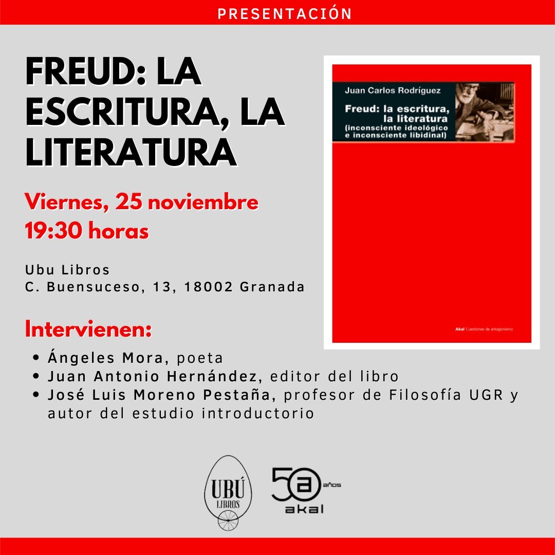 Mañana 25 de noviembre se presenta en <a href="/Ubulibros/">Ubú Libros</a> (Granada) "Freud: la escritura, la literatura", de Juan Carlos Rodríguez

Será a las⌚19:30 horas

Participan Ángeles Mora, Juan Antonio Hernández y nuestro compañero <a href="/Hexisfilo/">JLMP</a>

¡Nos vemos allí!

akal.com/evento/present…