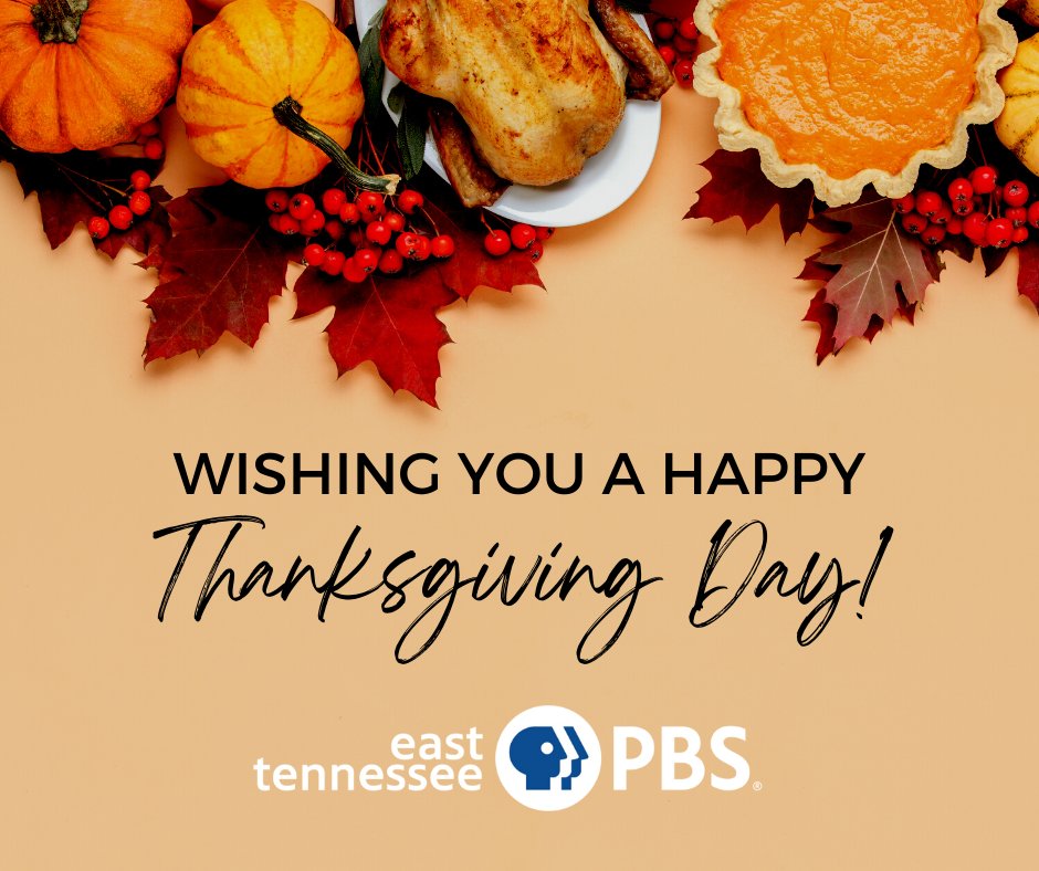 Happy Thanksgiving from all of us here at East Tennessee PBS!