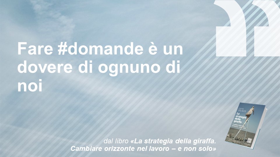 Fate domande? Ne fate abbastanza? Servono per approfondire, chiarire, non accontentarsi, per riprendere in mano il timone della vita professionale e capire come difendere la propria #employability  #lastrategiadellagiraffa #lavoro #cambiamento #competenze <a href="/Edamianieditore/">EnricoDamianiEditore</a>