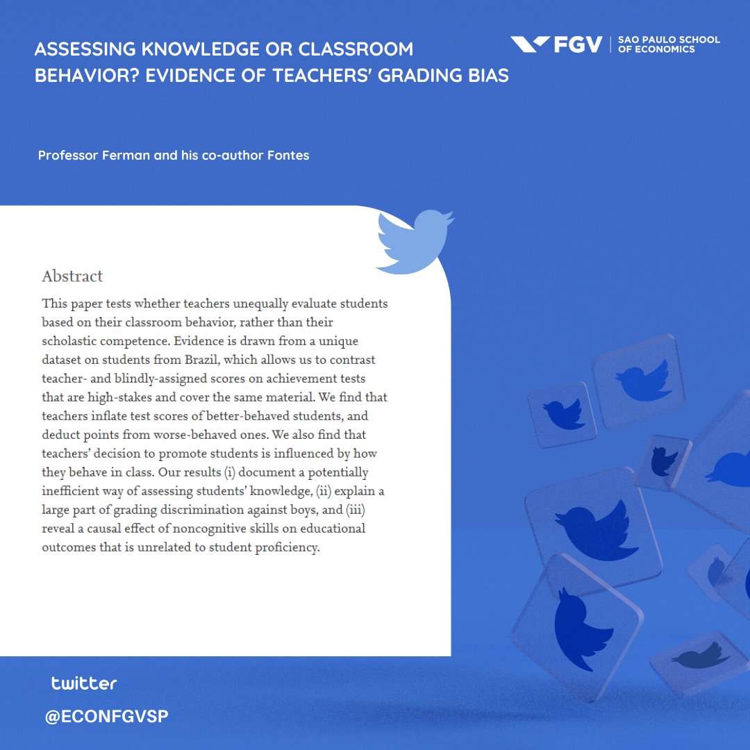 Sao Paulo School of Economics – FGV (@econfgvsp) on Twitter photo Professor Ferman (<a href="/bruno_ferman/">Bruno Ferman</a>) and his co-author Fontes (<a href="/Luizffontes/">Luiz Felipe Fontes</a>) published a new paper in the Journal of Public Economics (<a href="/JPubEcon/">Journal of Public Economics</a>).
Title: Assessing knowledge or classroom behavior? Evidence of teachers' grading bias
Link:doi.org/10.1016/j.jpub… Professor Ferman (<a href="/bruno_ferman/">Bruno Ferman</a>) and his co-author Fontes (<a href="/Luizffontes/">Luiz Felipe Fontes</a>) published a new paper in the Journal of Public Economics (<a href="/JPubEcon/">Journal of Public Economics</a>).
Title: Assessing knowledge or classroom behavior? Evidence of teachers' grading bias
Link:doi.org/10.1016/j.jpub…