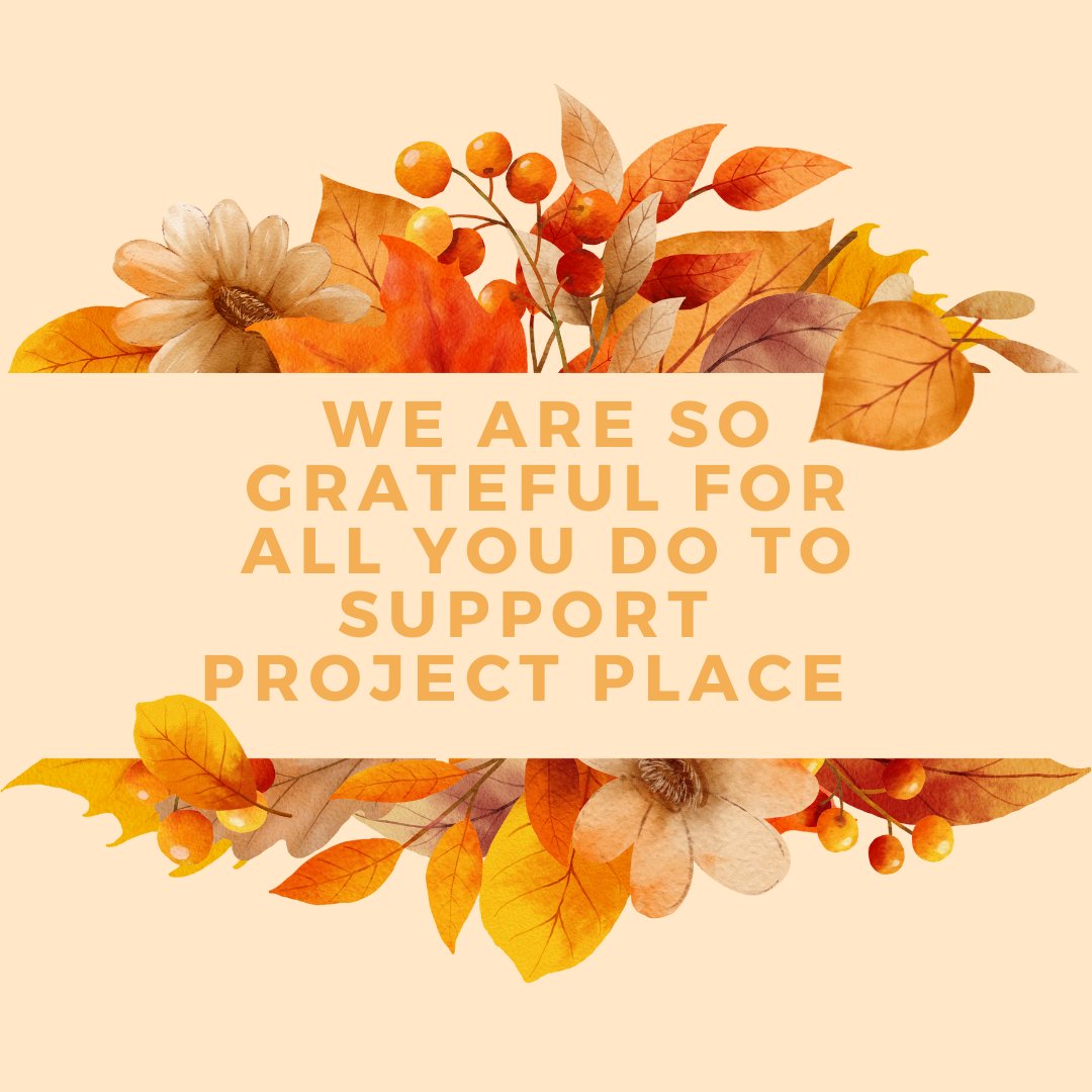 During this season of gratitude and reflection we are especially thankful for you &amp; your ongoing support of Project Place &amp; our mission to end homelessness in Greater Boston. From all of us at Project Place, we wish you &amp; yours a wonderful beginning to this season of gratitude.