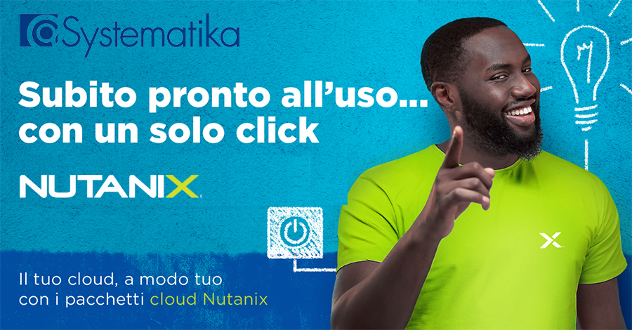 Scopri la nuova offerta Cloud Bundles di Nutanix,

#SystematikaDistributionItalia #SysLearning #SysteAcademy #SystematikaDistribution
#Nutanix #OneClick #EnterpriseCloud #NCI
<a href="/SystematikaITA/">Systematika Distribution</a> <a href="/nutanix/">Nutanix Inc.</a> <a href="/nutanixitaly/">Nutanix Italy</a> 

for more Info: nutanix@systematika.it