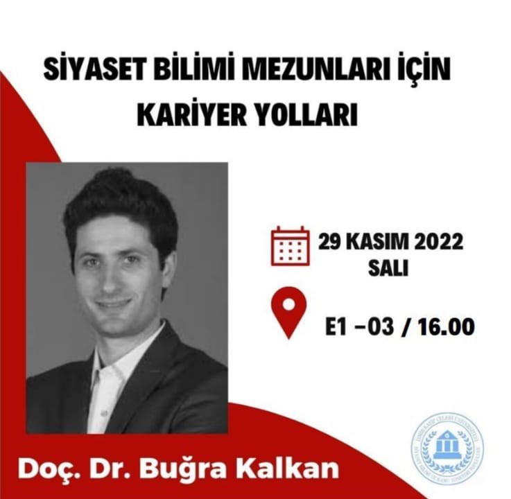 Siyaset Bilimi ve Kamu Yönetimi Bölüm Başkanı Doç. Dr. Buğra Kalkan ile yapacağımız ' Siyaset Bilimi Mezunları İçin Kariyer Yolları '  adlı söyleşimize hepiniz davetlisiniz.