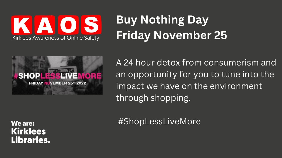 KirkleesLibrary's tweet photo. If you'd like to do something more disruptive and fulfilling than shopping on #BlackFriday. Why not try a #BuyNothingDay and #ShopLessLiveMore
Find out more about @BuyNothingDay at https://t.co/3CxfHG5ifi https://t.co/SeRVYXa21h