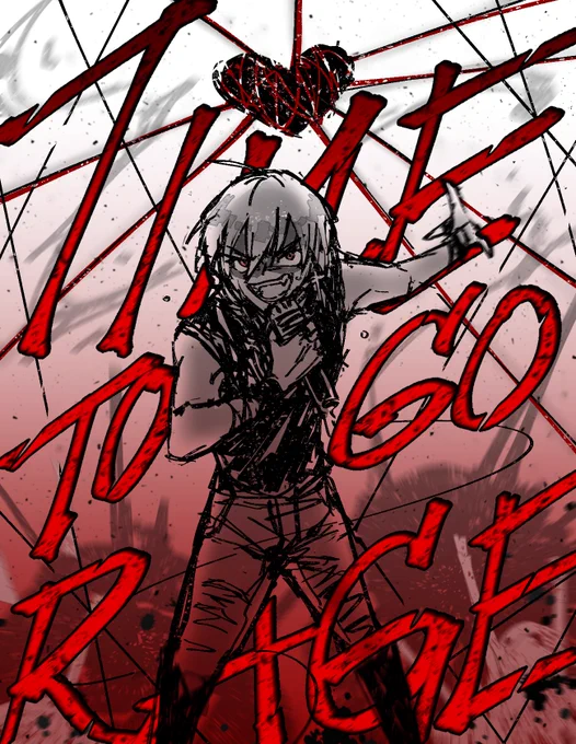 Time to go rageLet's punish them allFor their love; I'm done trying to  