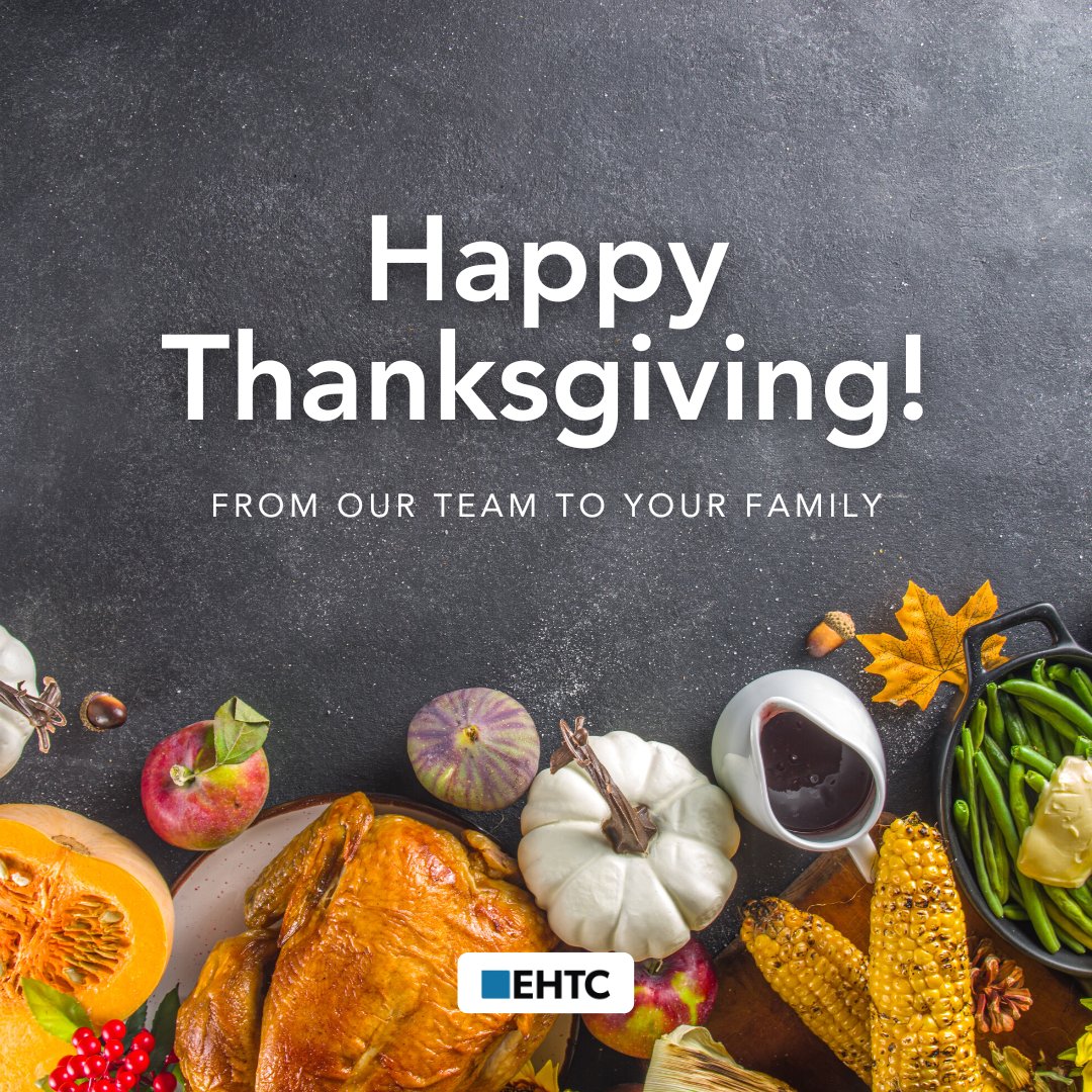Happy Thanksgiving from the EHTC team to your family! We're thankful for our incredible team, clients, and community that we get to work with every day.