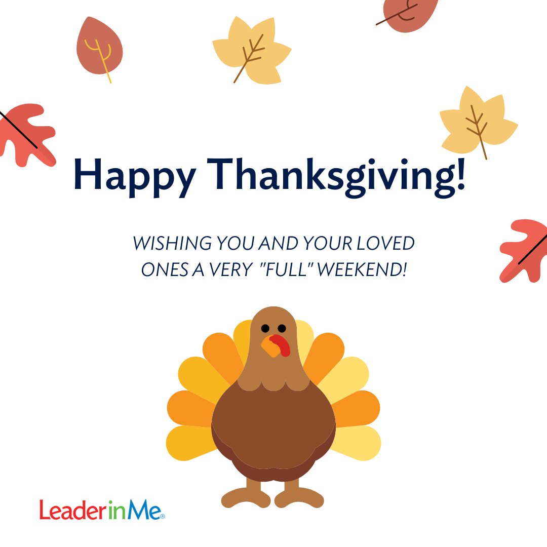 TheLeaderinMe's tweet photo. However you're celebrating today, we hope you have a very full and wonderful weekend!

#HappyThanksgiving #LeaderInMe #Lead #Leadership https://t.co/xT2PdKpJFR