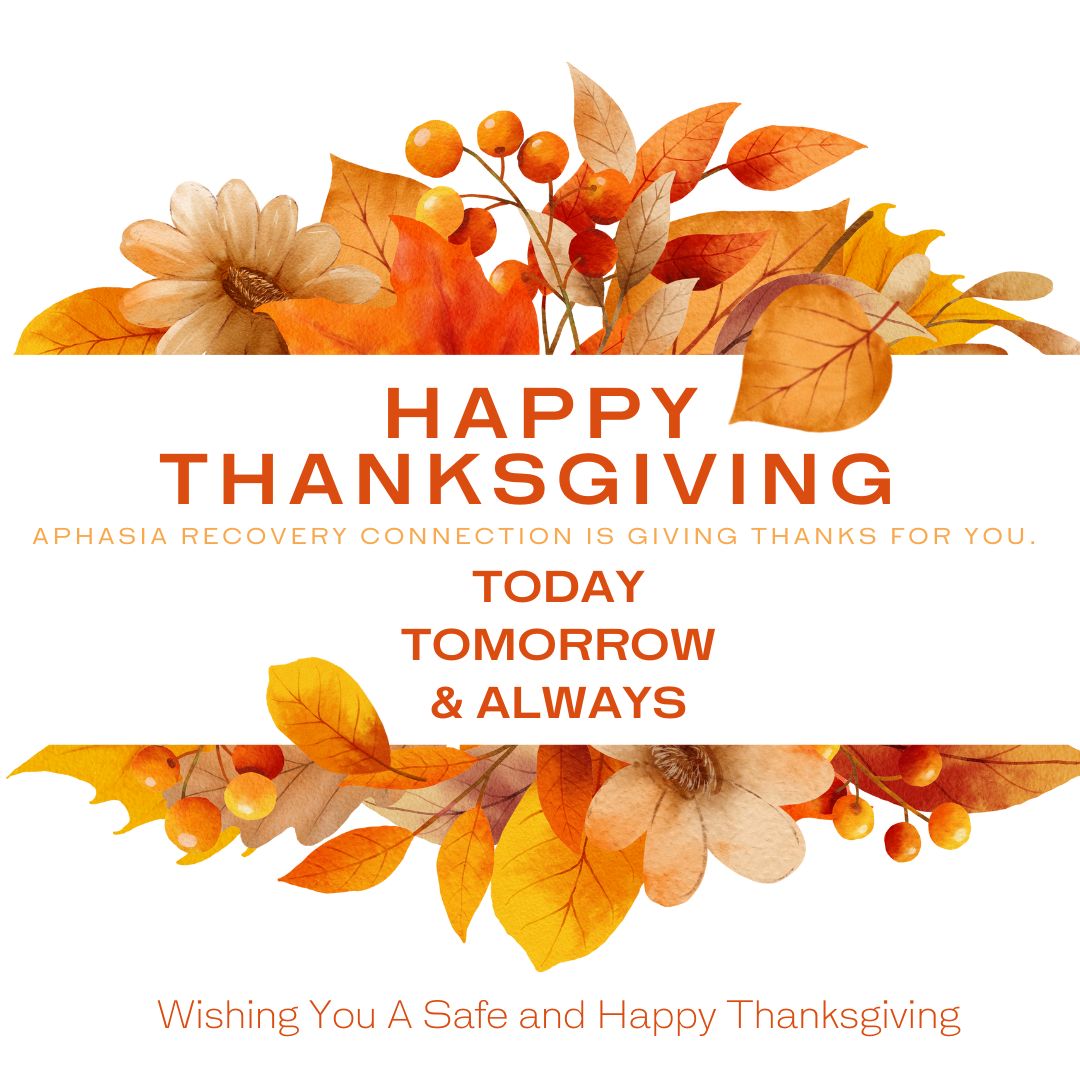 ARCaphasia's tweet image. 🍁Happy Thanksgiving to ARC's Aphasia Family!  People with Aphasia + Care Partners + #SLPS ❤️  

#TogetherWeCan
#EndTheIsolation 
#ARCMission