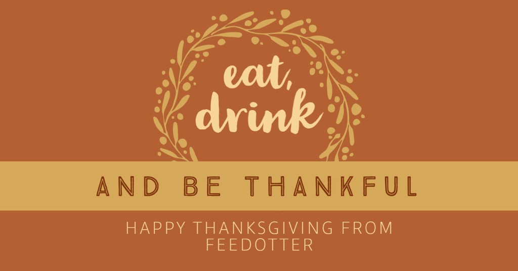 feed_otter's tweet image. Happy Thanksgiving! We&apos;re so thankful for all our team members and customers that make FeedOtter great. We hope you enjoy time away with lots of good food! :)