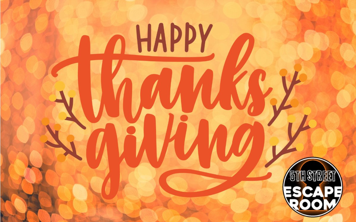 5thStEscapeRoom's tweet photo. Happy Thanksgiving... and a lot more! - https://t.co/fkLSMedQwc https://t.co/8tsjv1KRDa