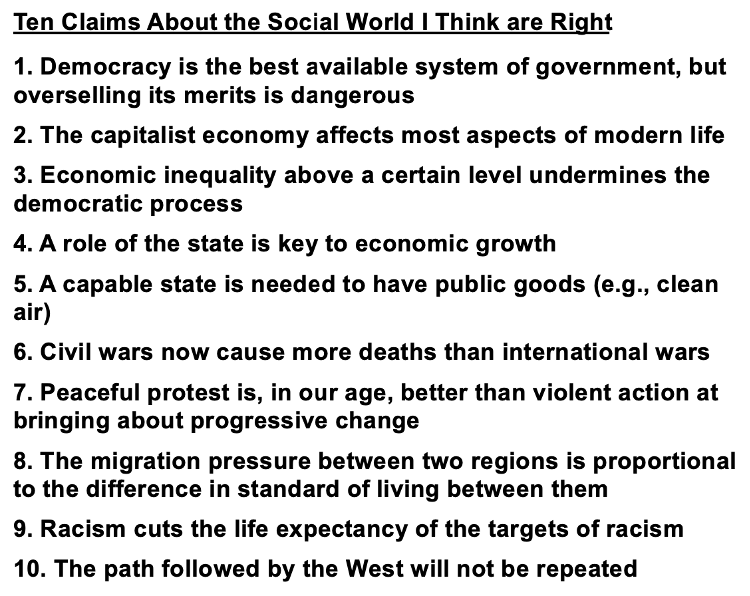 GerardoMunck's tweet photo. Here are 10 claims about the social world that (I think) are probably right.

They are based on my thinking &amp; reading of theoretical &amp; empirical research. In some cases, I could attach a name or names to the idea. In others, I am not sure who should receive credit for the idea. https://t.co/0rXiKkDbvL