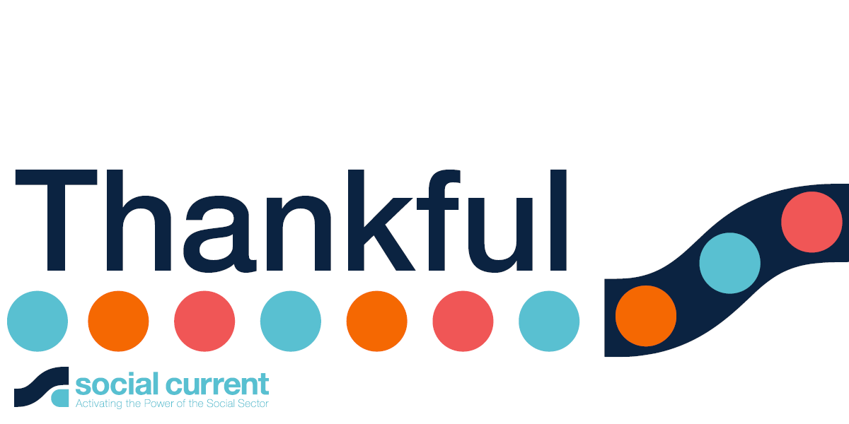 To say that Social Current has a lot to be thankful for is an understatement. 

We are blessed with...
❤️Amazing staff
🤝Committed partners 
💬An engaged network
📣A passionate sector

And we are thankful for all the support we have received as a new organization.