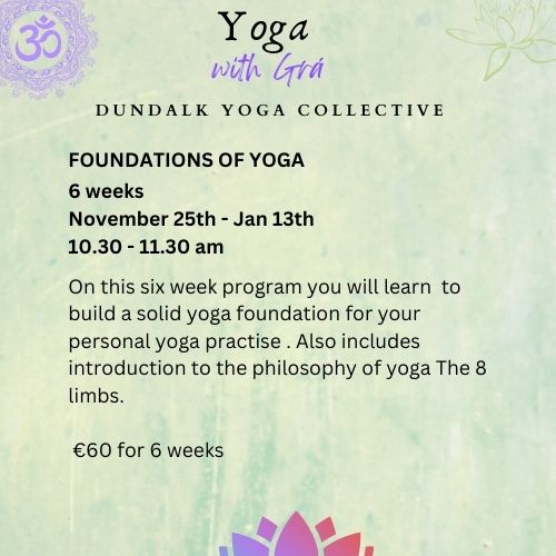6-week Foundations of Yoga starting 25th November at Dundalk Yoga Collective.  Learn the Foundations of Yoga and the Philosophy of Yoga.  Friday mornings, come along and learn an incredible life skill. Message me to book in. 
#louthchat #dundalk #ardee
