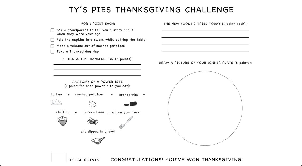 Happy Thanksgiving! Before you leave the house today, don't forget to print out your own copy of Ty's Thanksgiving Challenge. 

Leave a comment or send us a message and let us know how many points you earned on your quest to WIN Thanksgiving!