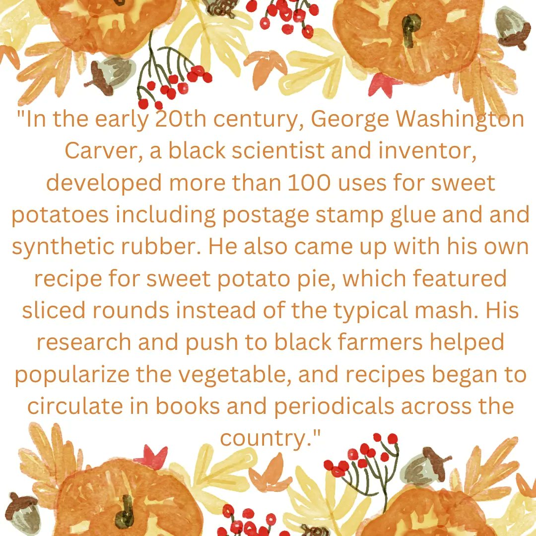 The following is quoted from, 'The surprising history of sweet potato pie that will make you think twice about pumpkin.' By Erin Canty on UpWorthy on 11.18.16