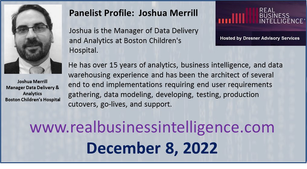 Meet Joshua Merrill, Manager Data Delivery & Analytics at Boston Children’s Hospital at The ALL FREE Dresner Advisory Real Business Intelligence® Conference. REGISTER HERE FOR FREE, ow.ly/k2A250LAbie