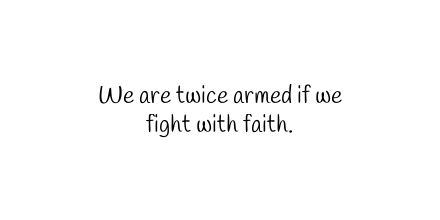 Dimitri_B10's tweet photo. We are twice armed if we fight with faith.
 
 #Quotes #ThursdayQuote https://t.co/Trmc5SQ7J0