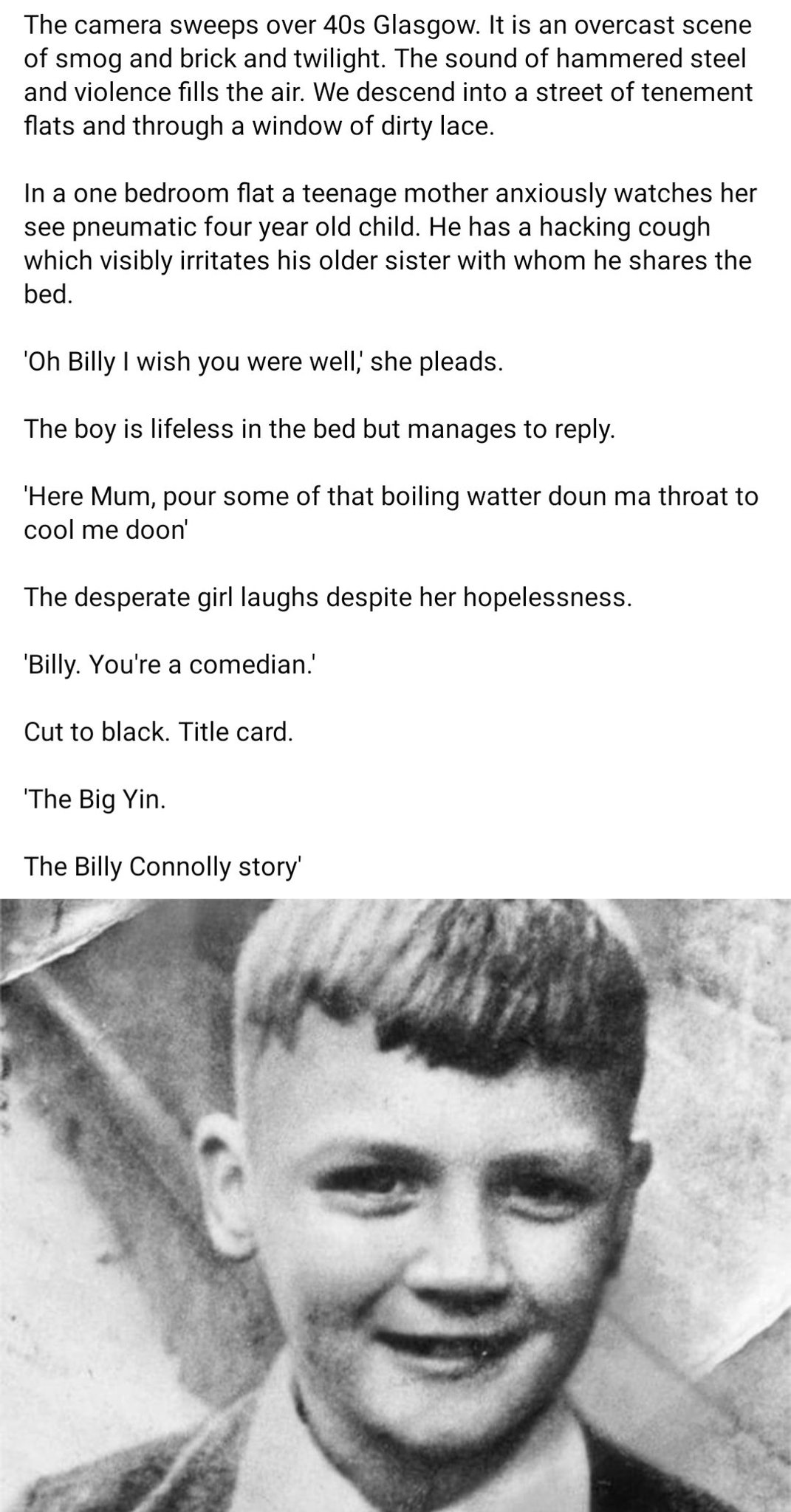 Happy birthday Billy Connolly        Here\s the opening to my treatment for the film of his life story 