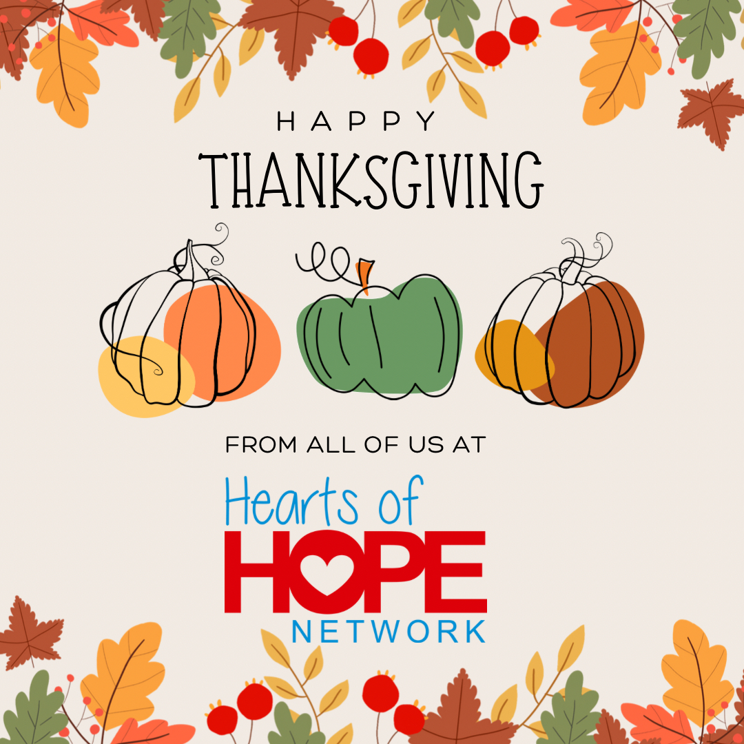 Wishing everyone a #HappyThanksgiving from all of us at Hearts of Hope Network!