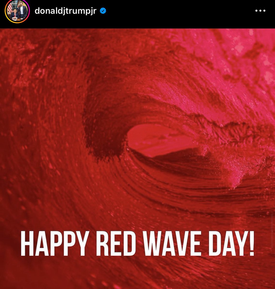 Ha ha ha- he THOUGHT there was a #redwavecoming !!! Lmao:) it’s the little things in life- u know???